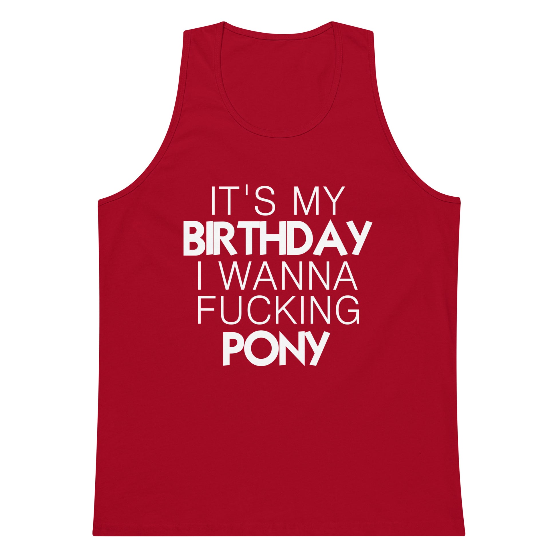 It's My Birthday I Wanna Fucking Pony Tank Top - Red
