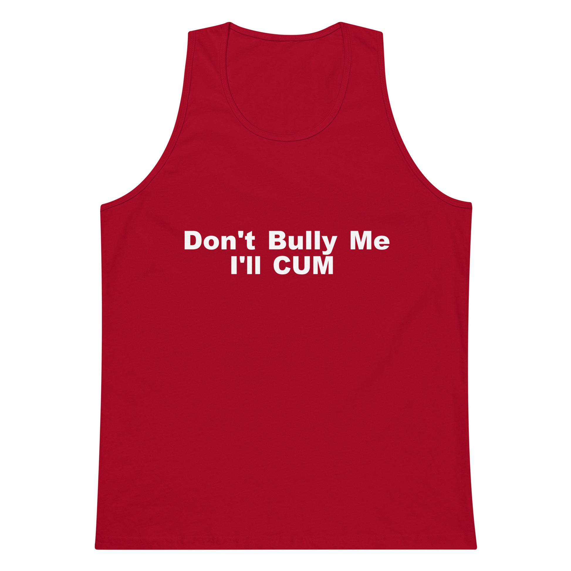 Don't Bully Me I'll Cum Tank Top - Red