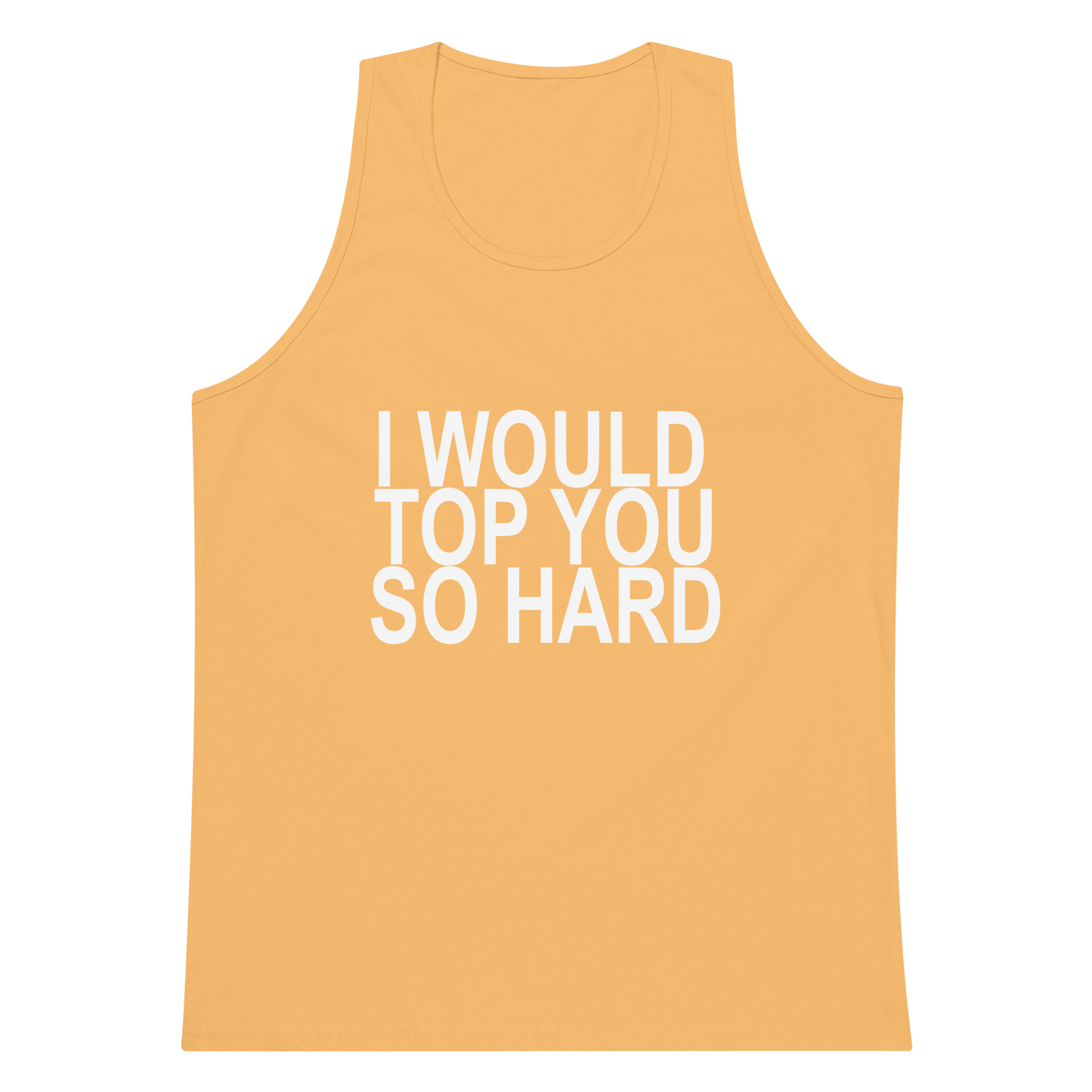 I Would Top You So Hard Tank Top