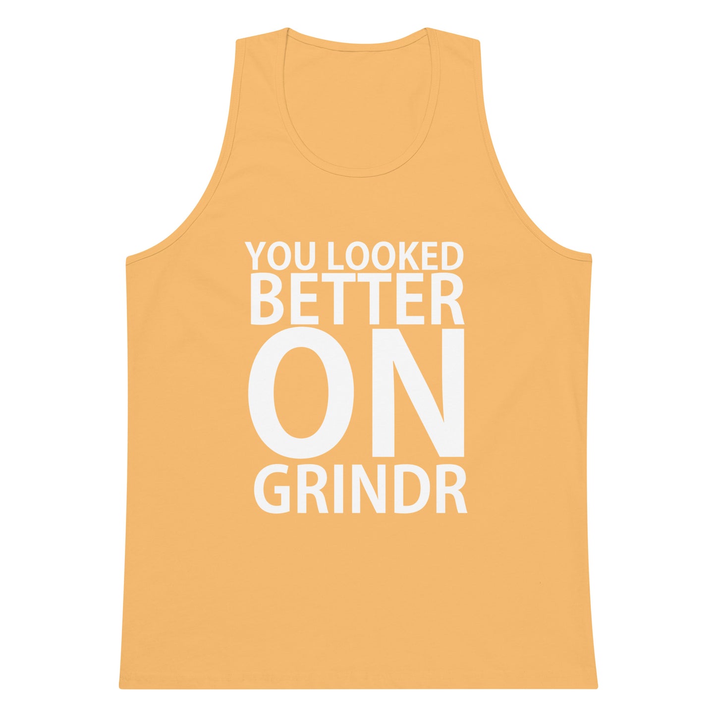 You Looked Better On Grindr Tank Top - Squash