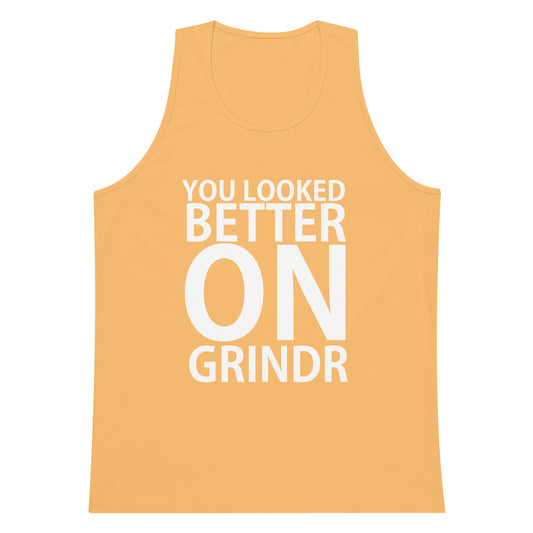 You Looked Better On Grindr Tank Top - Squash