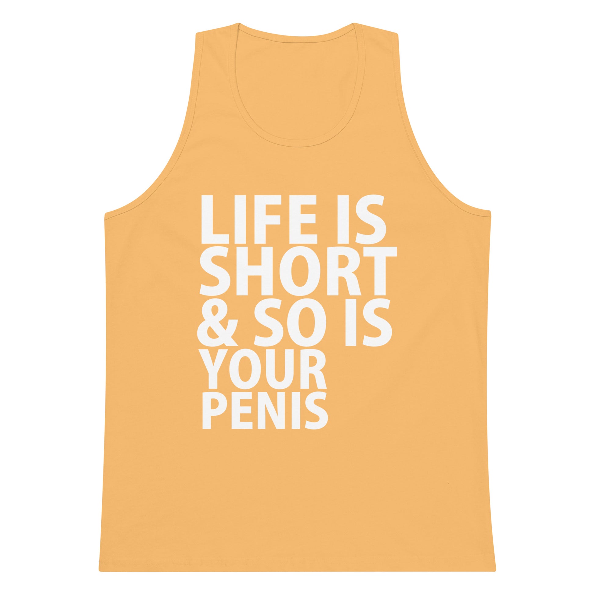 Life Is Short & So Is Your Penis Tank Top - Squash