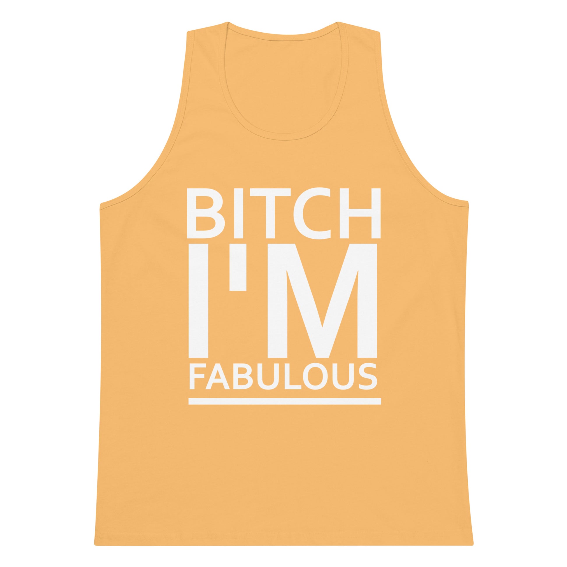 Bitch I'm Fabulous Tank Top - Squash