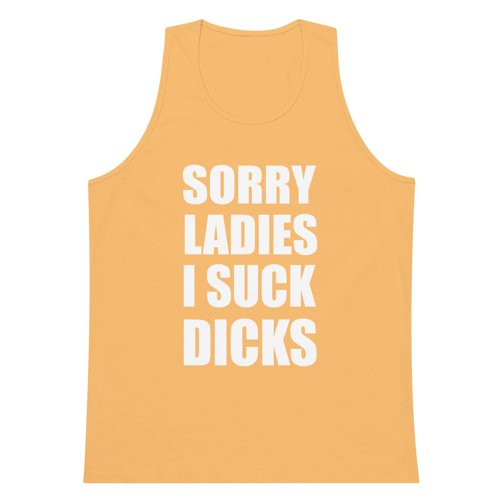 Sorry Ladies I Suck Dicks Tank Top - Squash