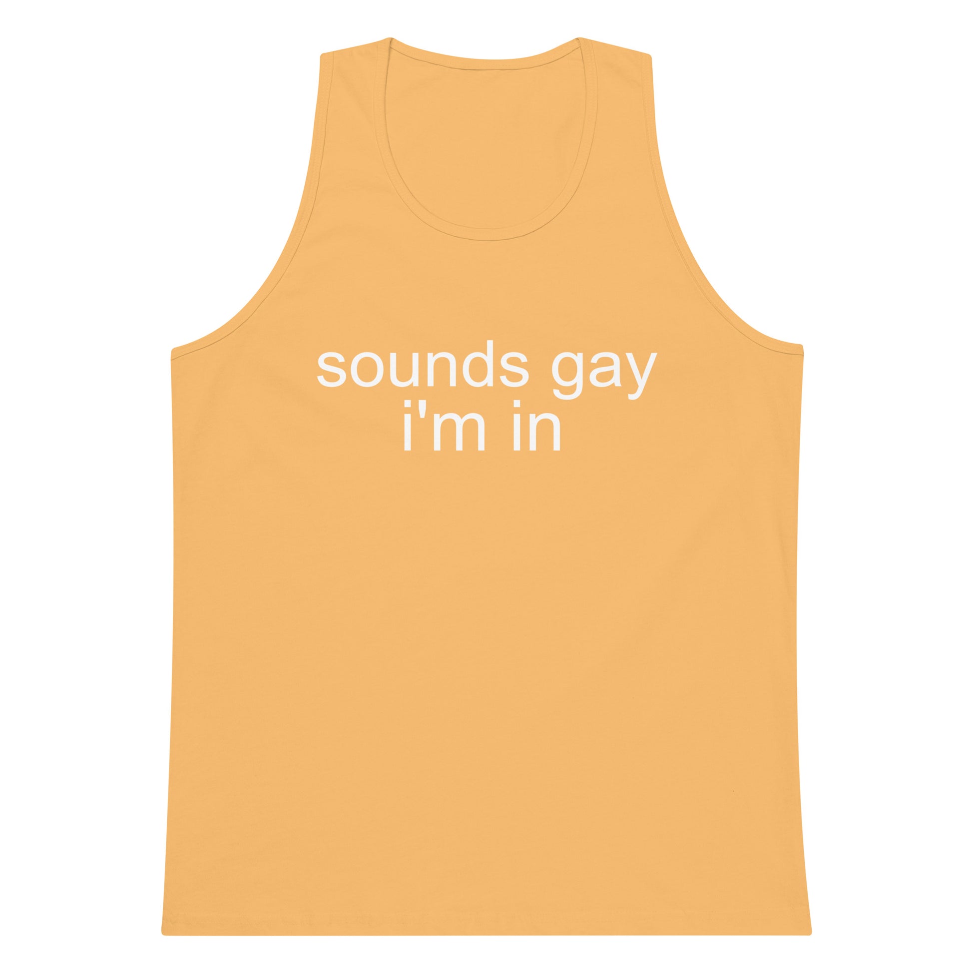 Sounds Gay I'm In Tank Top - Squash