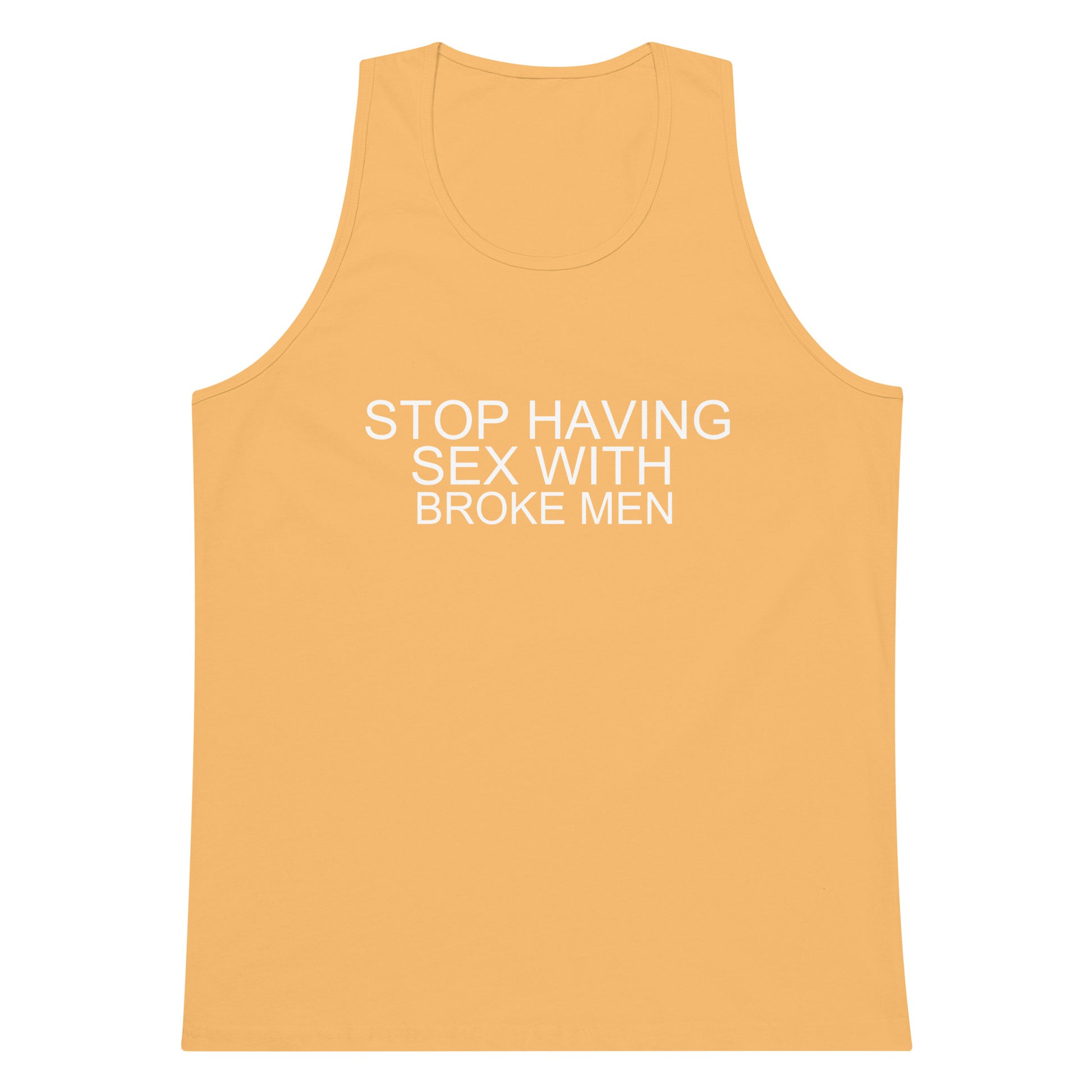 Stop Having Sex With Broke Men Tank Top - Squash
