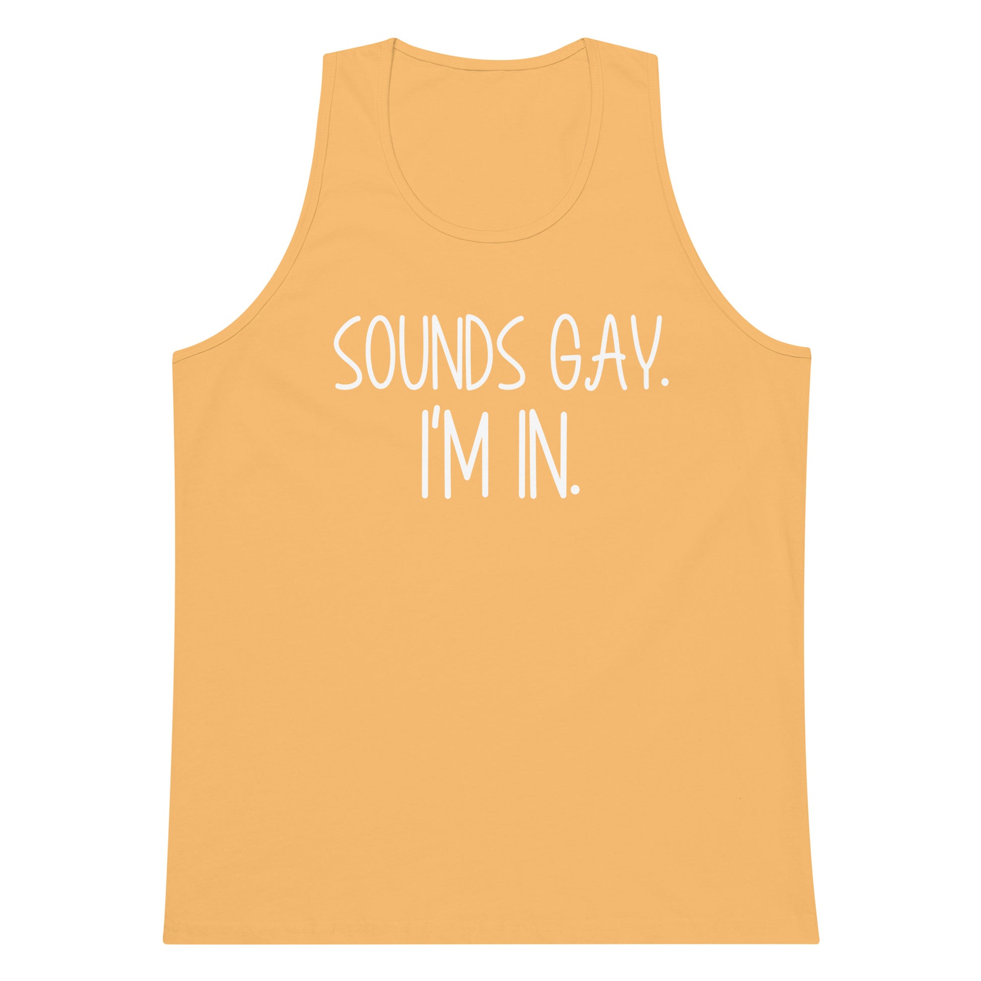 A sleeveless tank top in a warm peach-orange color with the text 'SOUNDS GAY. I'M IN.