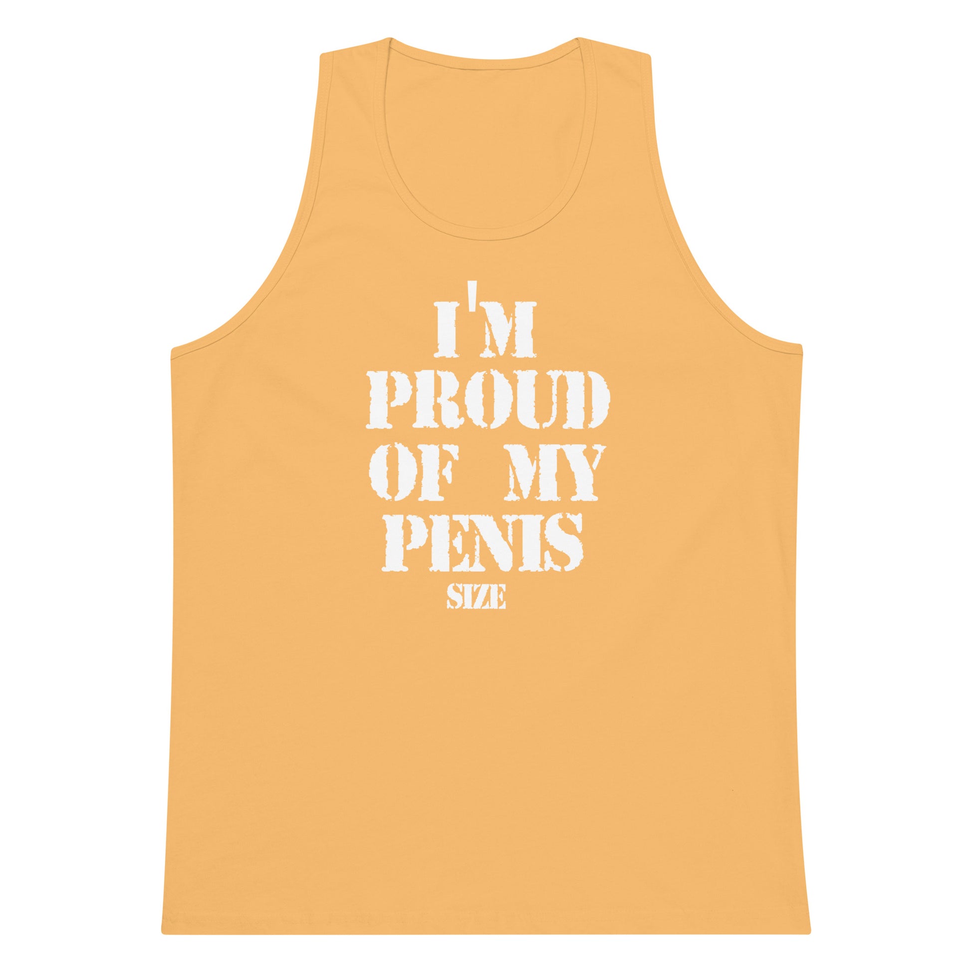 A yellow-orange tank top with bold white text reading 'I'M PROUD OF MY PENIS SIZE' on the front, shown against a plain white background.