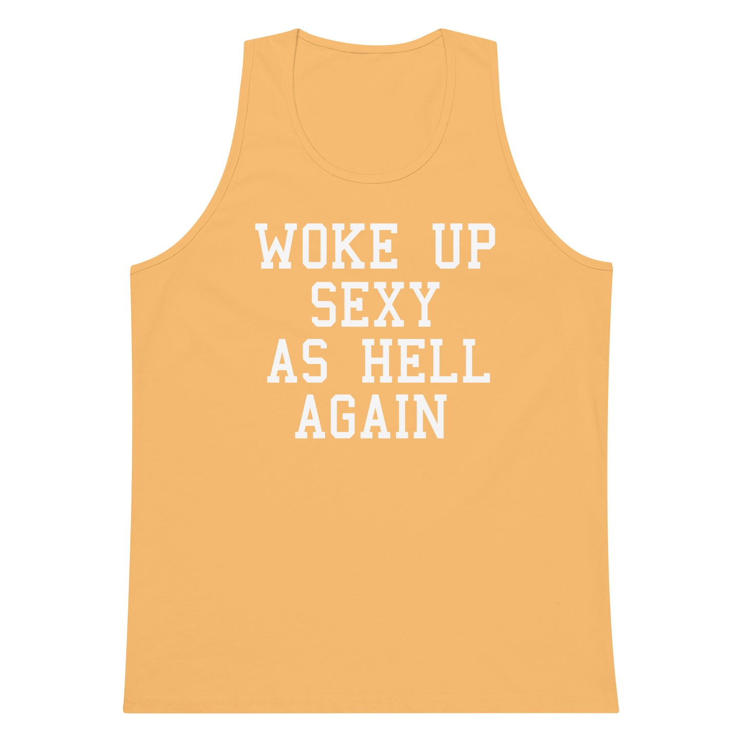 A sleeveless tank top in a warm peach-orange color with the phrase 'WOKE UP SEXY AS HELL AGAIN' printed in white block letters across the front, shown on a plain white background.