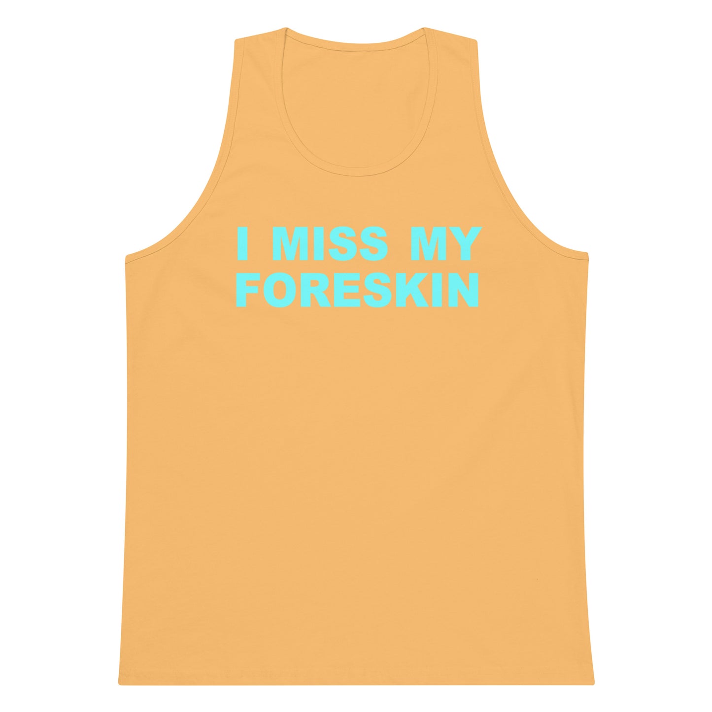 A sleeveless tank top in a warm peach-orange color with the text 'I MISS MY FORESKIN' printed across the chest in a bright light blue/cyan font, displayed on a solid white background.