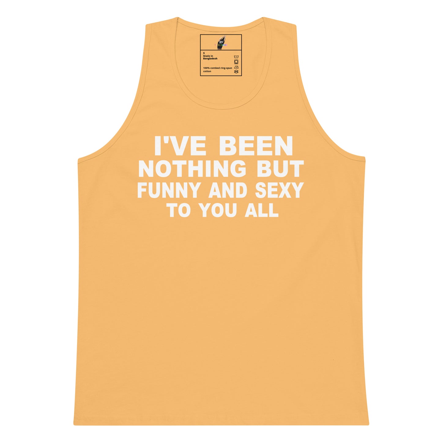 A light peach-colored tank top with bold white text on the front that reads 'I'VE BEEN NOTHING BUT FUNNY AND SEXY TO YOU ALL'. The tank top is displayed flat against a solid white background, with a small brand label visible inside the collar.