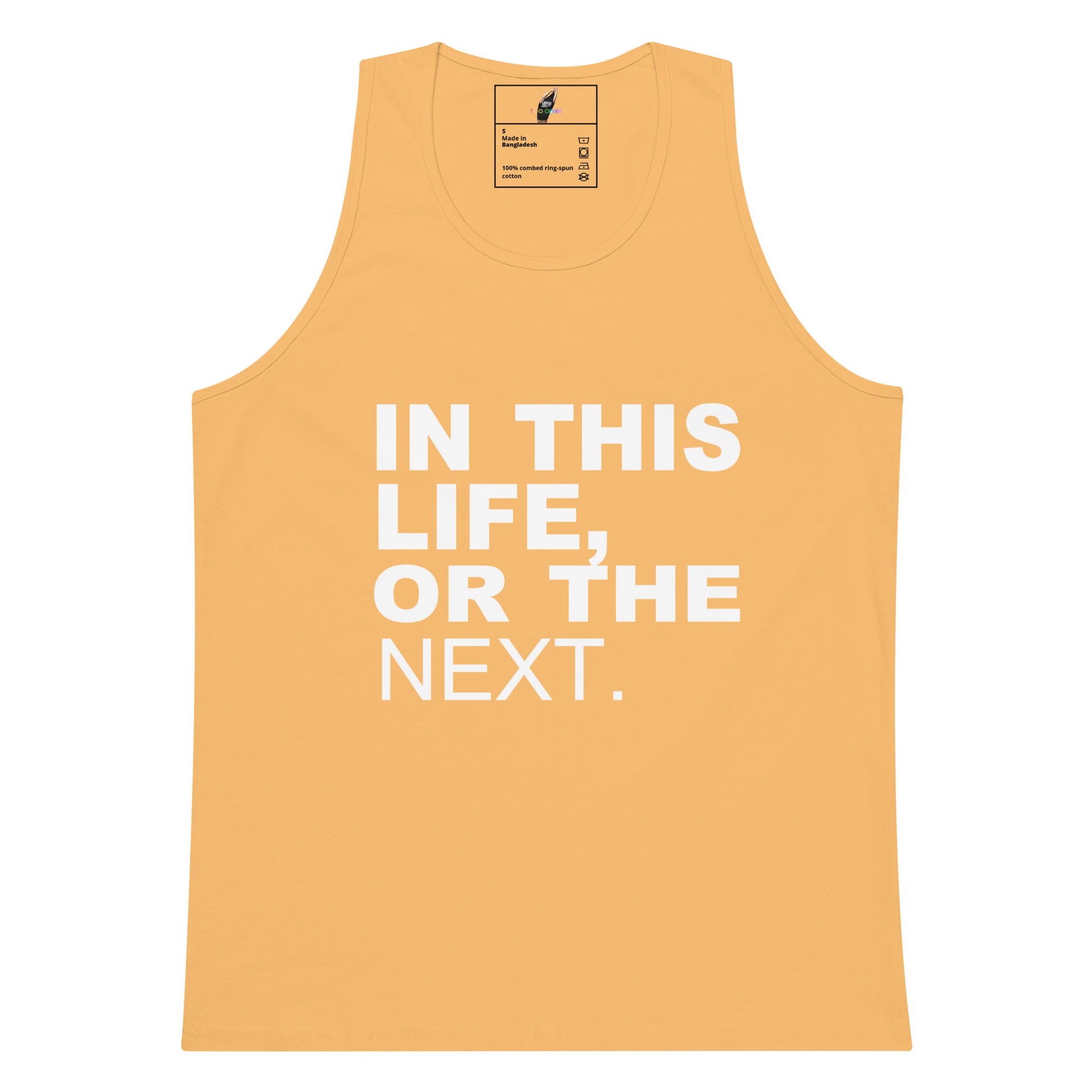 A sleeveless tank top in a warm peach-orange color with the phrase 'IN THIS LIFE, OR THE NEXT.' printed in large white block letters across the front.