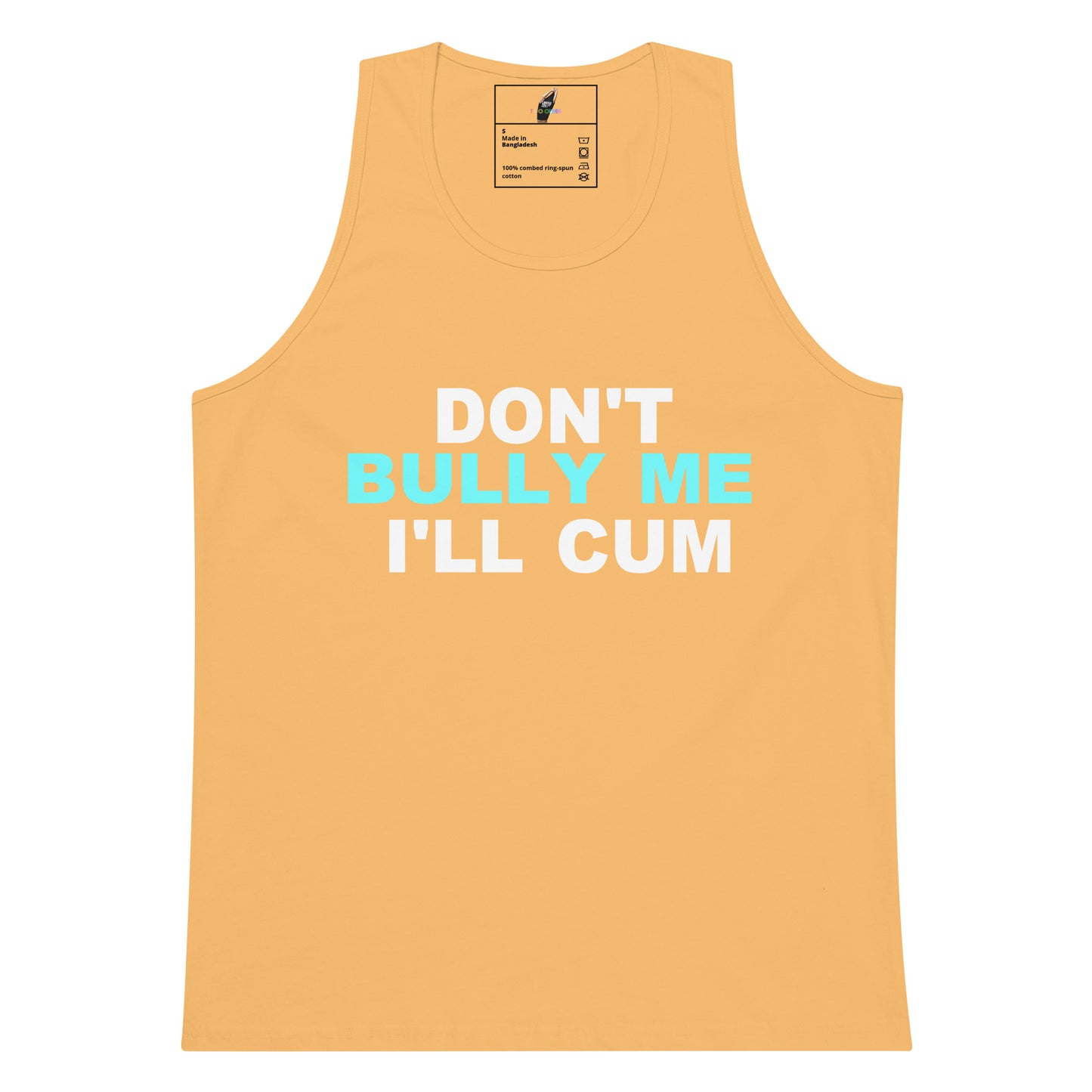 A sleeveless tank top in a warm peach-orange color, featuring the text 'DON'T BULLY ME I'LL CUM' printed on the front in white and light blue. The neck label shows the brand 'Bully Me'.