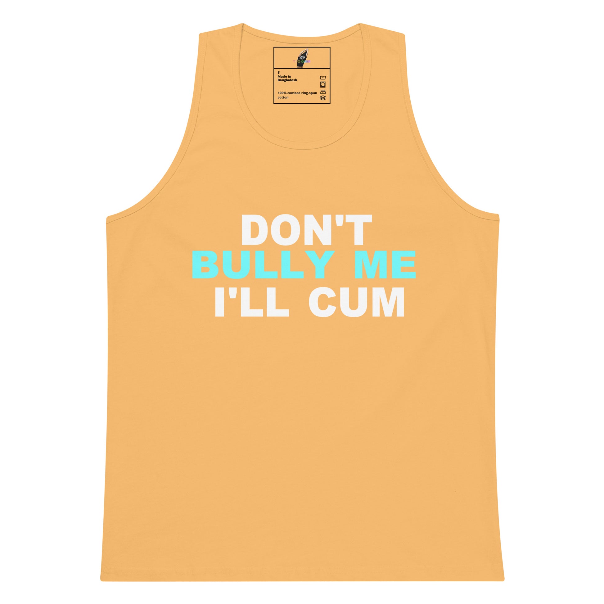 A sleeveless tank top in a warm peach-orange color, featuring the text 'DON'T BULLY ME I'LL CUM' printed on the front in white and light blue. The neck label shows the brand 'Bully Me'.