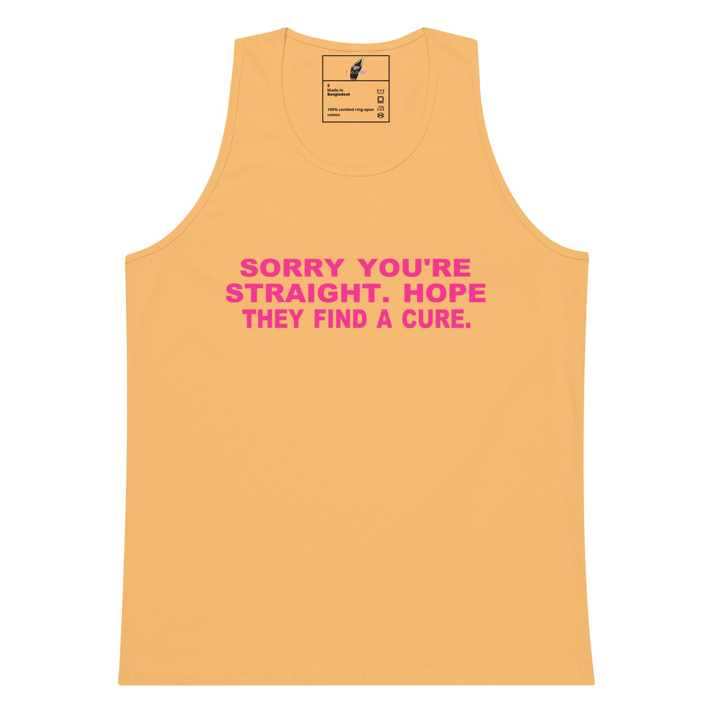 A light peach-colored tank top with pink text on the chest that reads 'SORRY YOU'RE STRAIGHT. HOPE THEY FIND A CURE.