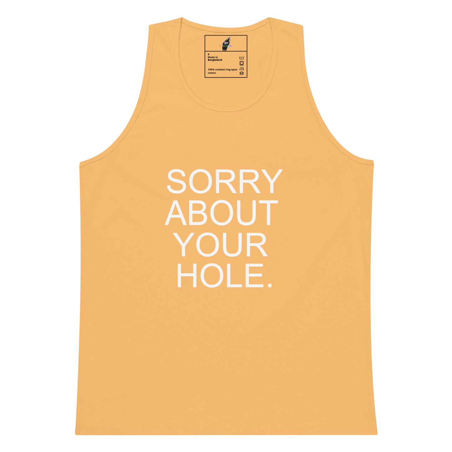A sleeveless tank top in a warm peach-orange color with the phrase 'SORRY ABOUT YOUR HOLE.' printed in large white capital letters on the front.