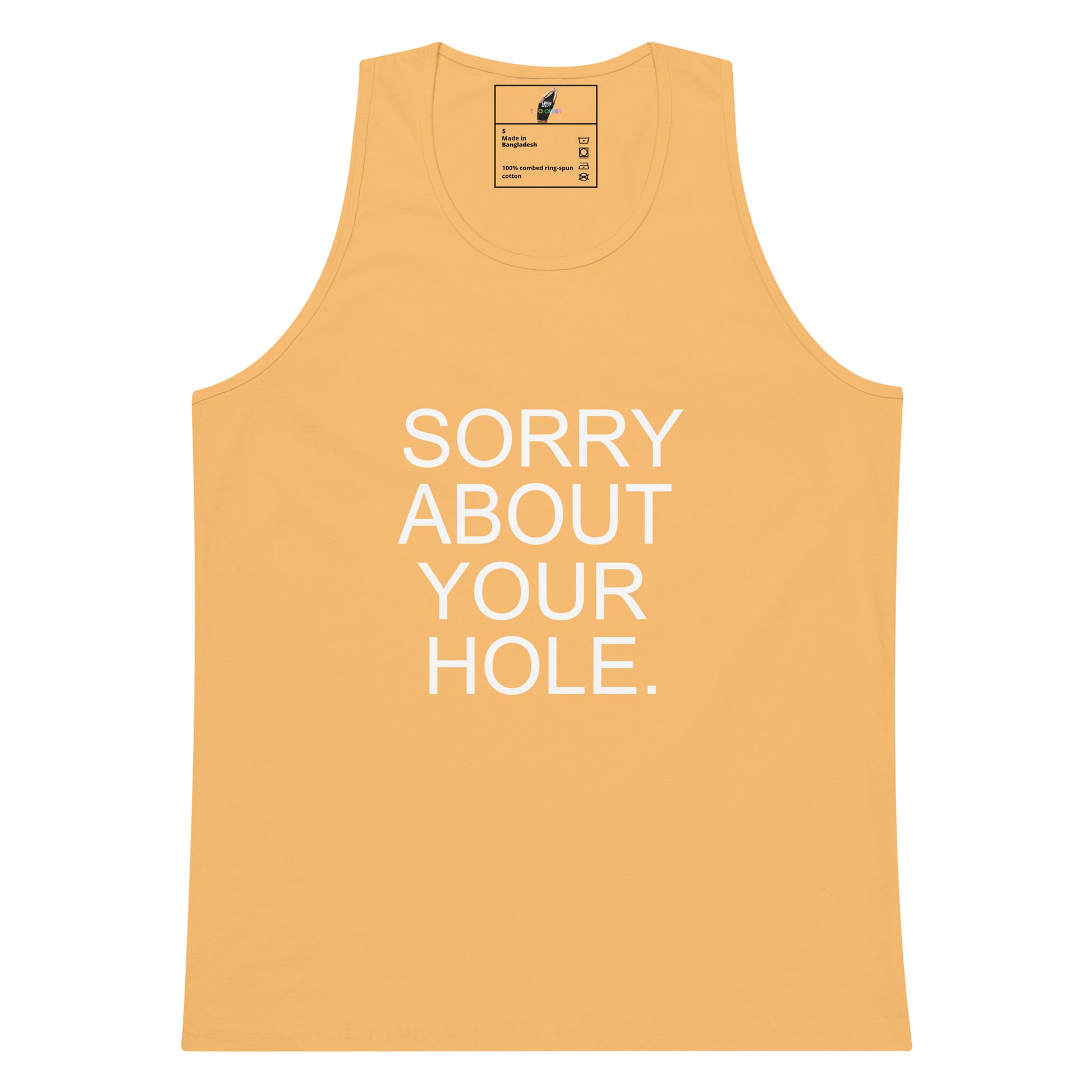A sleeveless tank top in a warm peach-orange color with the phrase 'SORRY ABOUT YOUR HOLE.' printed in large white capital letters on the front.
