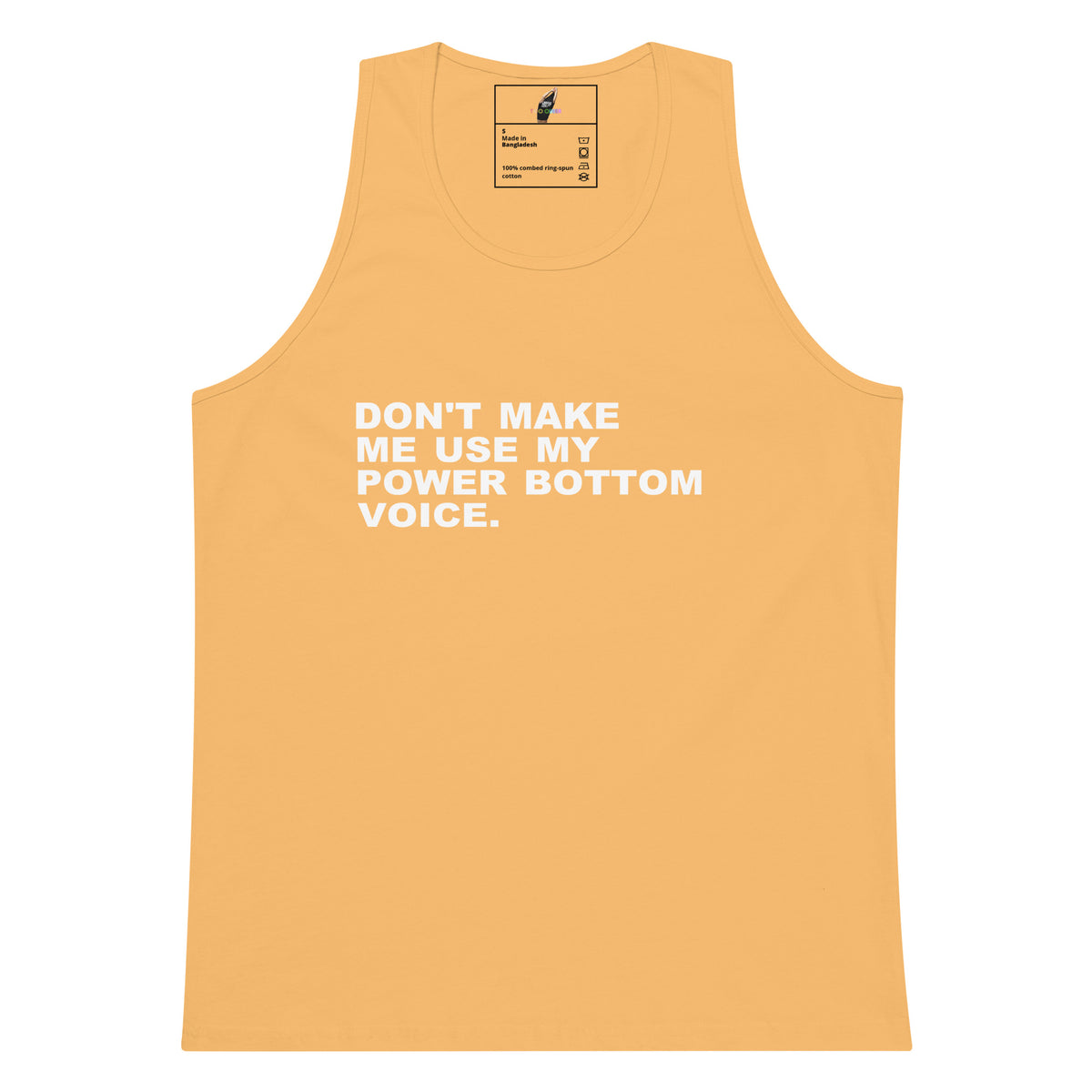 A sleeveless tank top in a warm peach-orange color with the text 'DON'T MAKE ME USE MY POWER BOTTOM VOICE.' printed in white on the chest, shown against a plain white background.