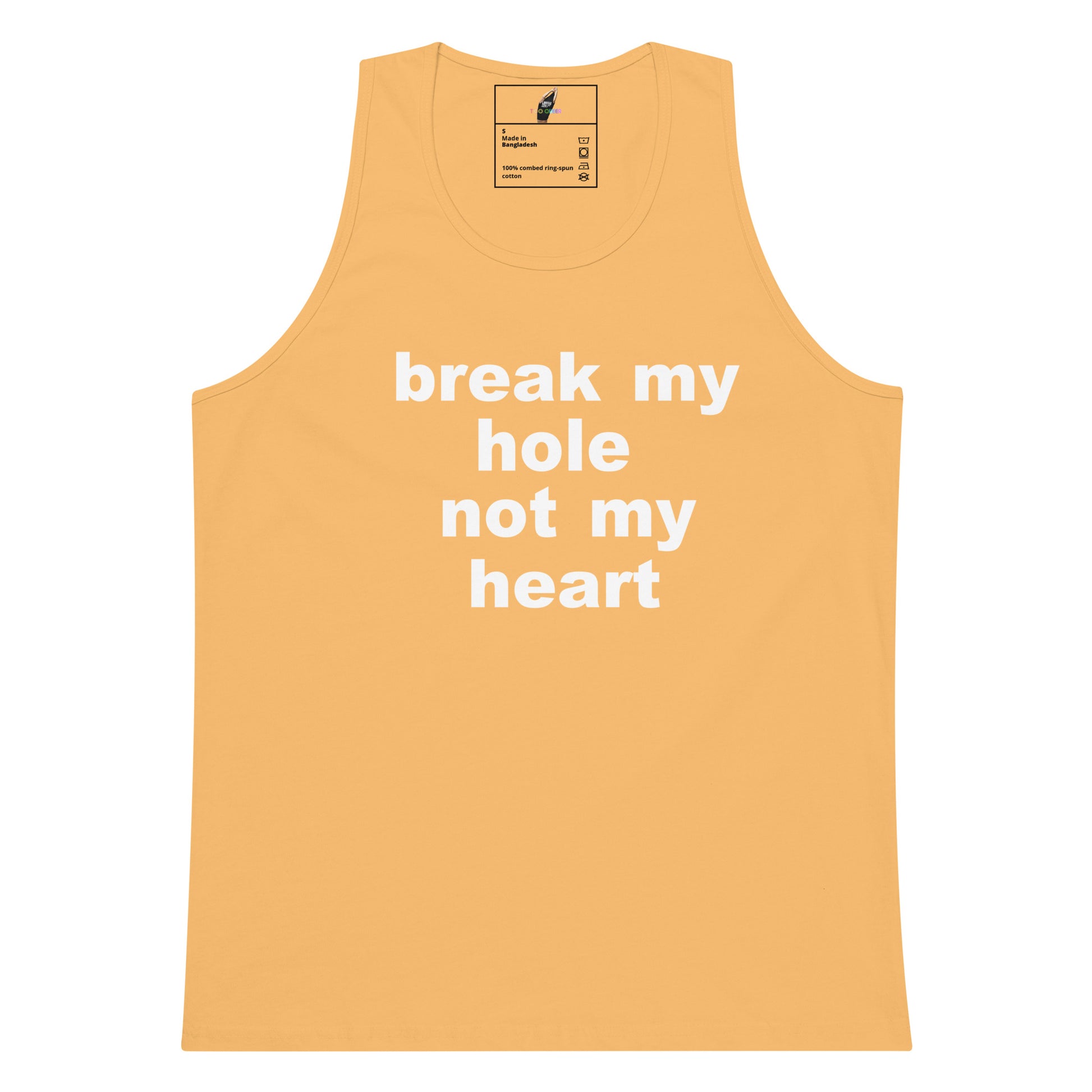A light peach-colored tank top with the phrase 'break my hole not my heart' printed in bold white text across the front, displayed on a solid white background.