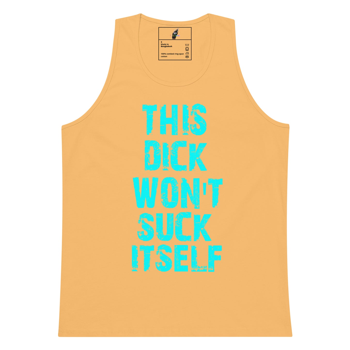 A light peach-colored tank top with bold, distressed turquoise text on the front reading 'THIS DICK WON'T SUCK ITSELF', displayed flat against a solid white background.