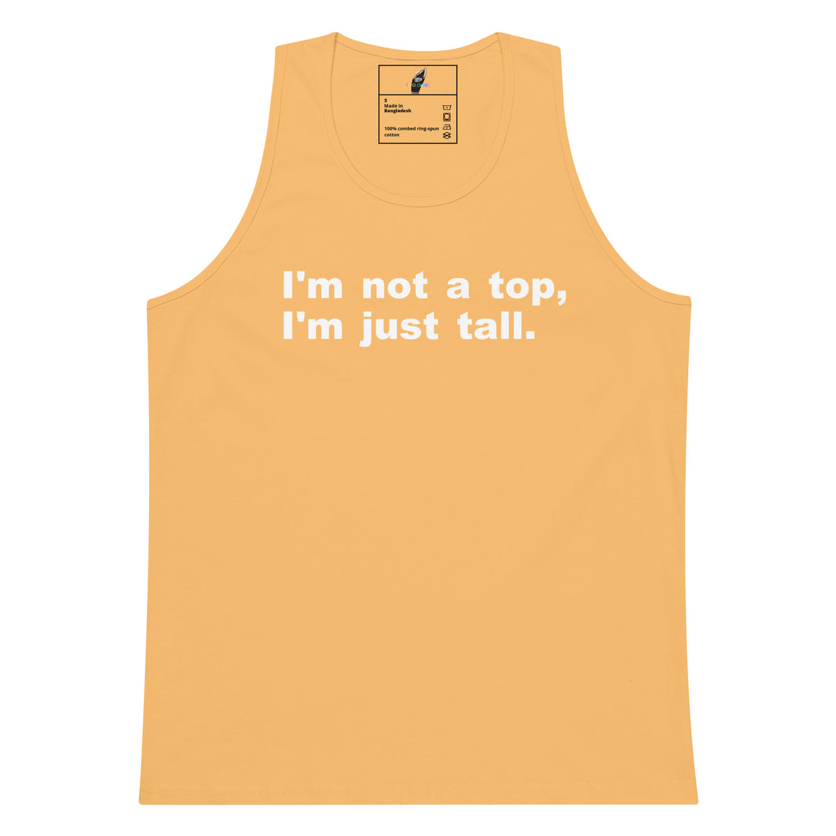A light orange-yellow tank top with the text 'I'm not a top, I'm just tall.' printed in white across the chest, displayed flat against a solid white background.