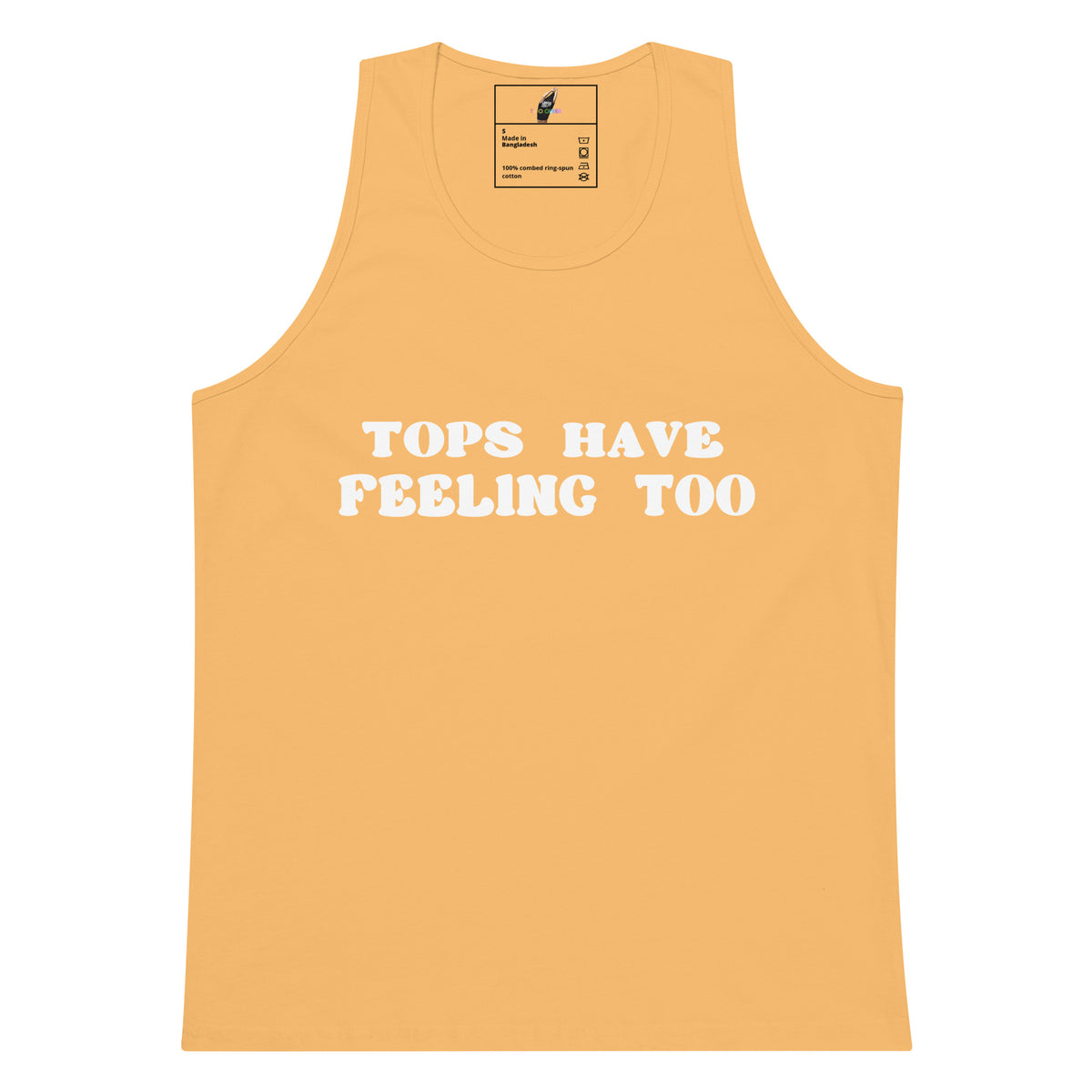A light peach-colored tank top with the phrase 'TOPS HAVE FEELING TOO' printed in white across the chest, displayed flat against a solid white background.