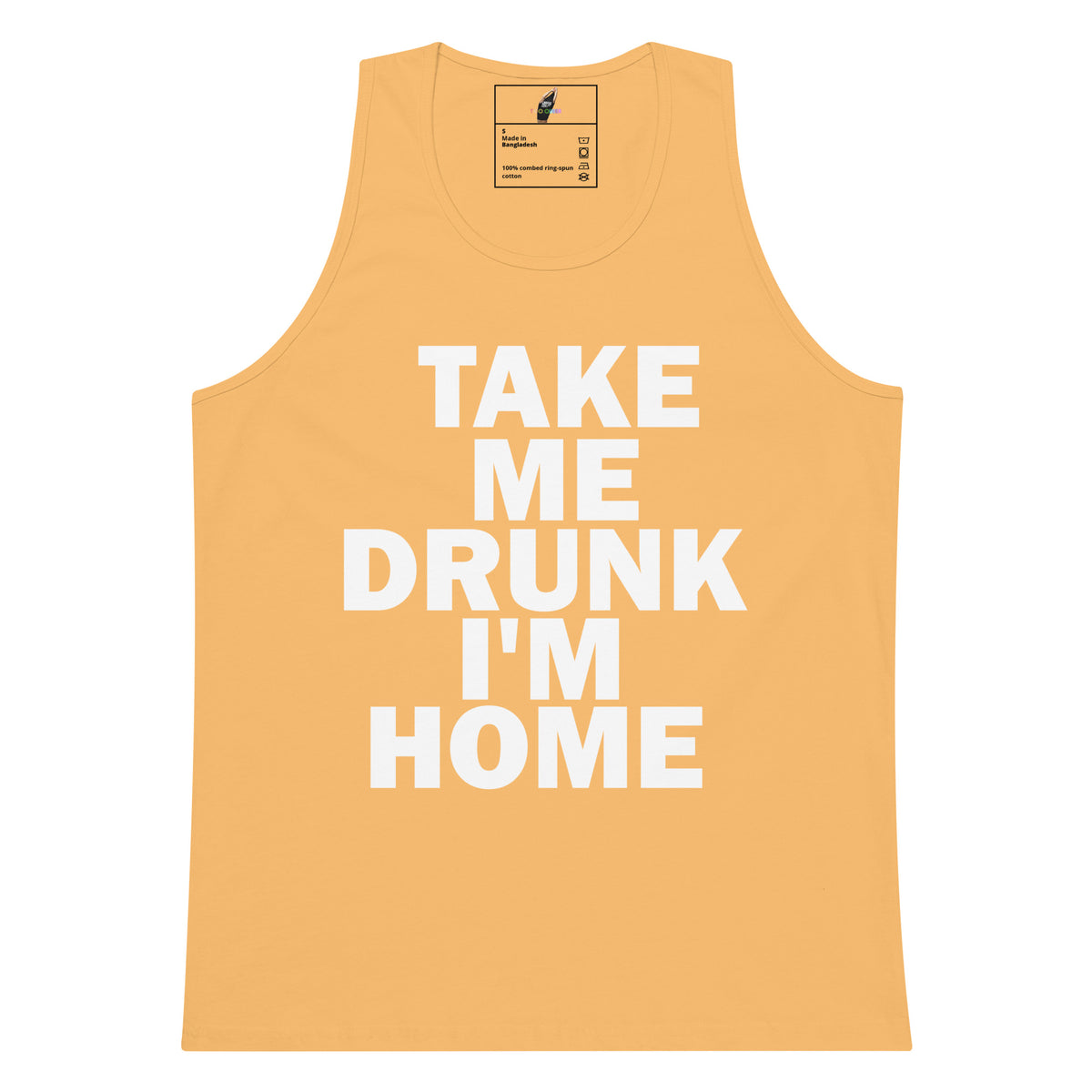 A light orange-yellow tank top with the phrase 'TAKE ME DRUNK I'M HOME' printed in large white capital letters on the front, shown against a plain white background.