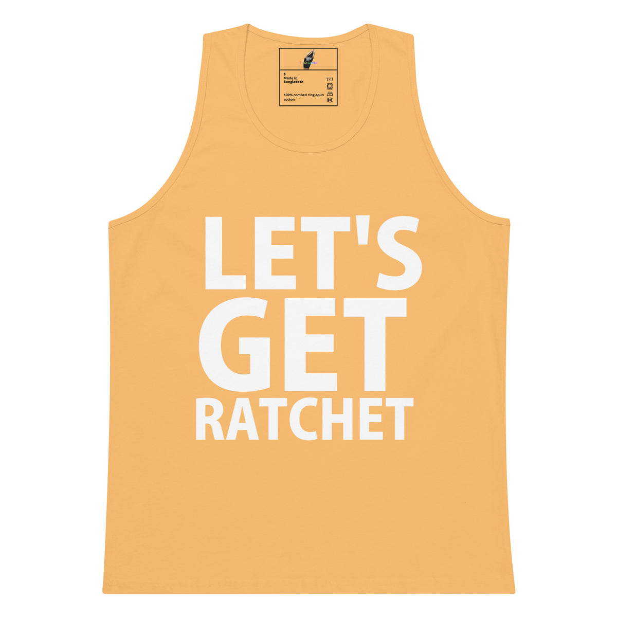 A light peach-colored tank top with the phrase 'LET'S GET RATCHET' printed in bold white capital letters on the front, displayed against a solid white background.