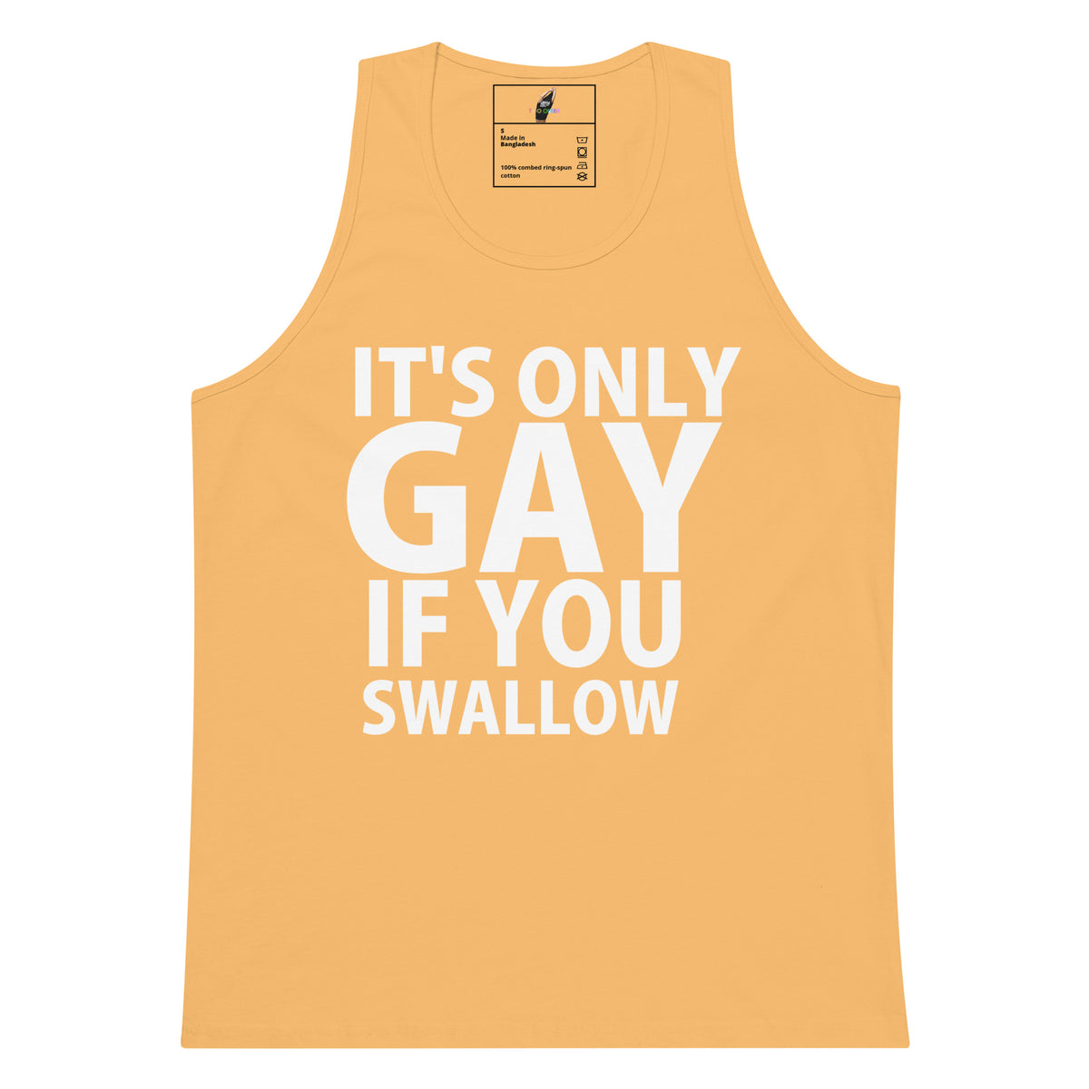 A light peach-colored tank top with bold white text reading 'IT'S ONLY GAY IF YOU SWALLOW' on the front, displayed against a solid white background.