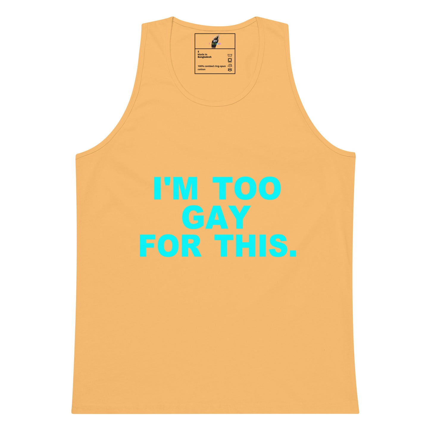 A light peach-colored tank top with the text 'I'M TOO GAY FOR THIS.' printed in bright cyan across the chest, displayed on a clean white background.