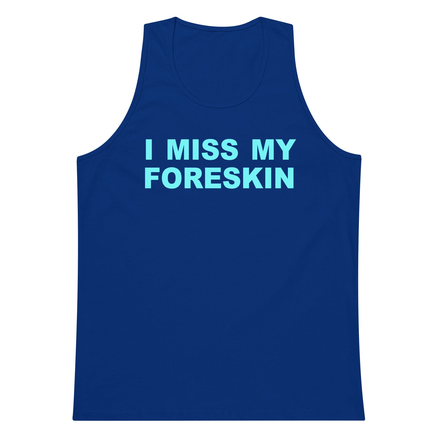 A royal blue sleeveless tank top with the phrase 'I MISS MY FORESKIN' printed across the chest in light blue block letters, displayed against a solid white background.