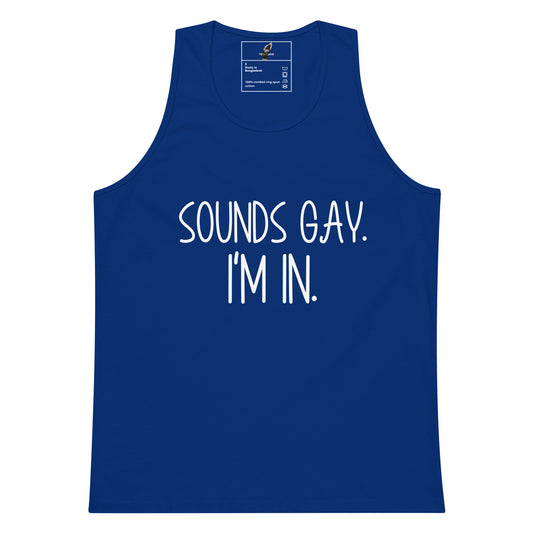 A royal blue tank top with the phrase 'SOUNDS GAY. I'M IN.