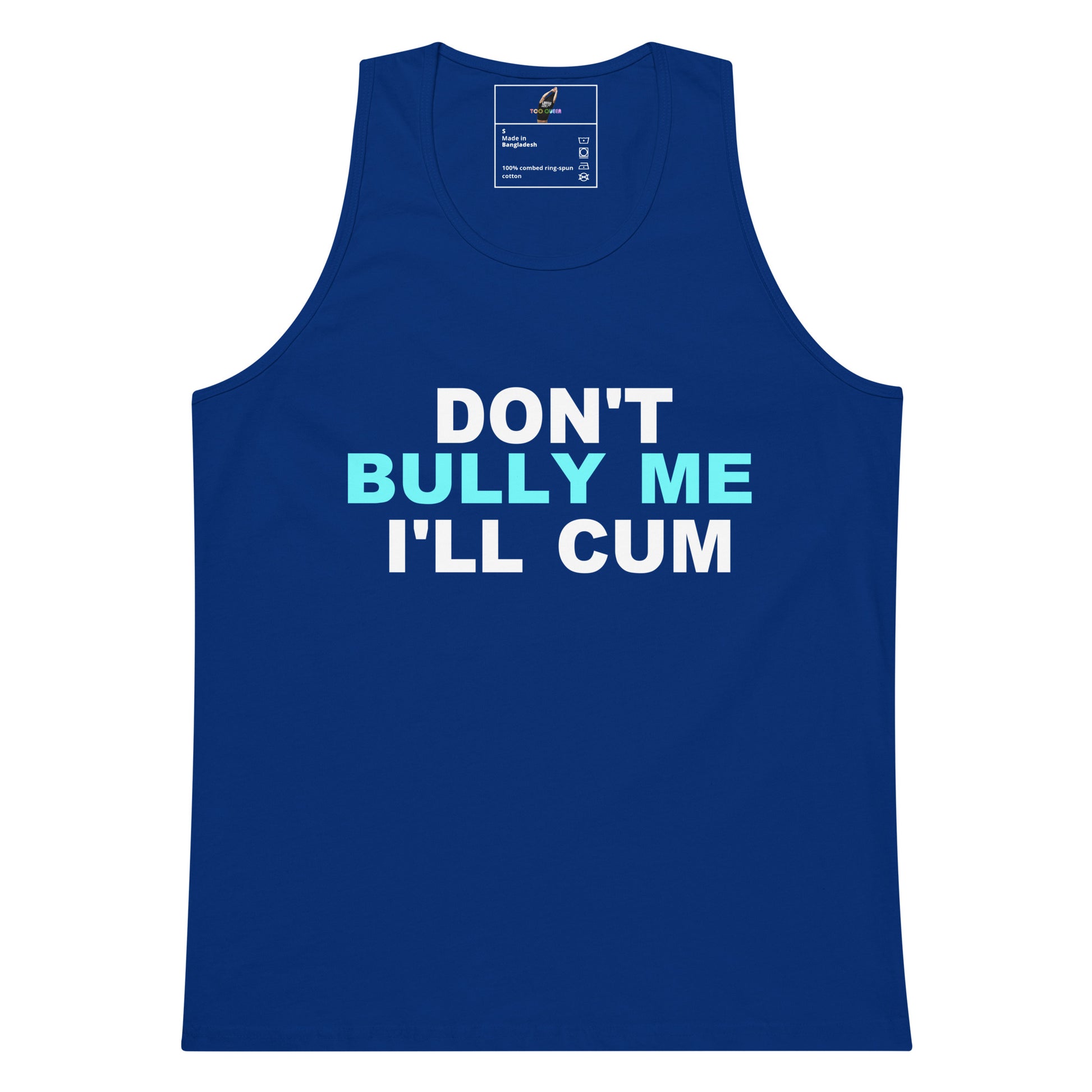 A royal blue sleeveless tank top with the text 'DON'T BULLY ME I'LL CUM' printed on the front in white and light blue, displayed against a solid white background.