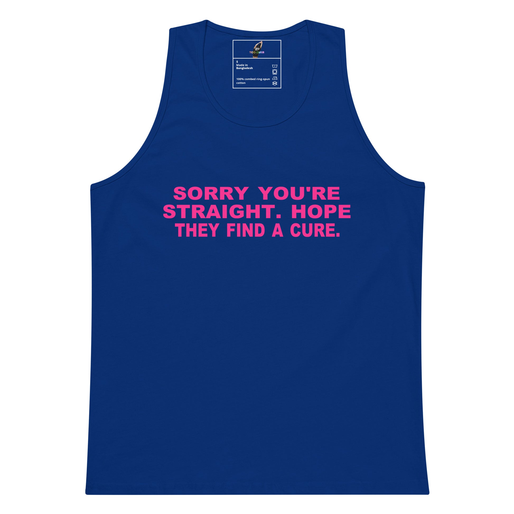 A royal blue sleeveless tank top with the text 'SORRY YOU'RE STRAIGHT. HOPE THEY FIND A CURE.