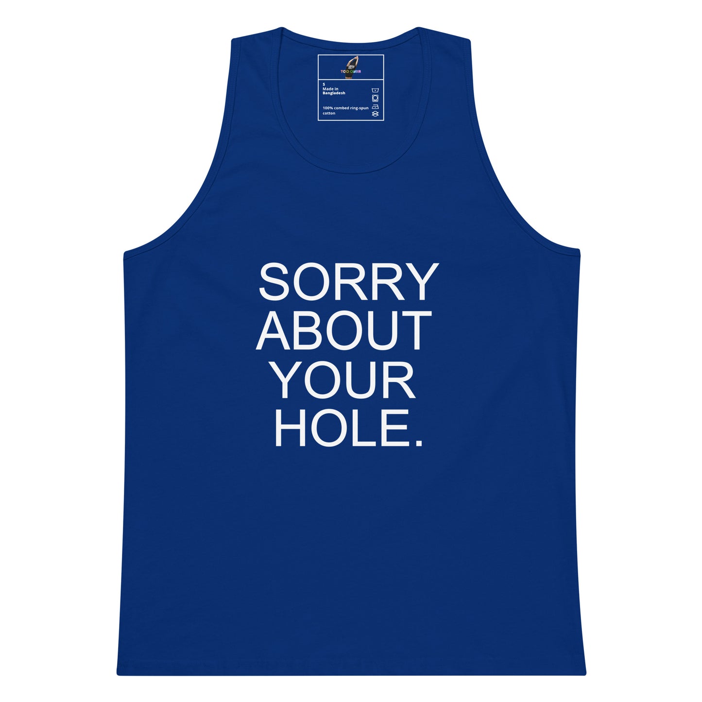 A royal blue sleeveless tank top with the phrase 'SORRY ABOUT YOUR HOLE.' printed in bold white capital letters on the front, displayed against a solid white background.