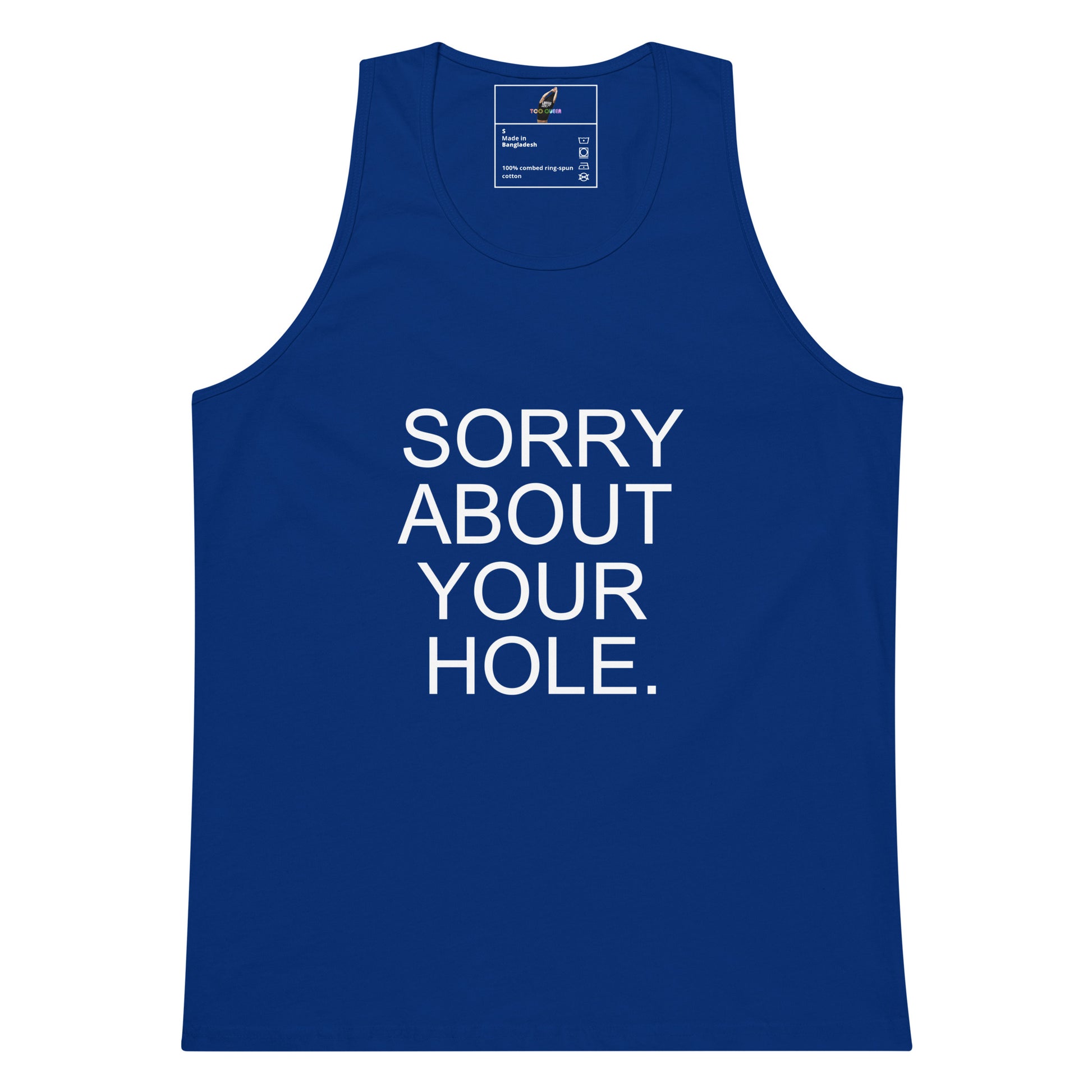 A royal blue sleeveless tank top with the phrase 'SORRY ABOUT YOUR HOLE.' printed in bold white capital letters on the front, displayed against a solid white background.