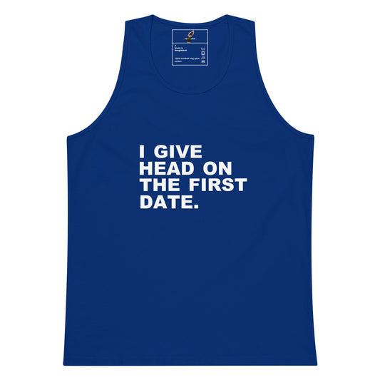 A royal blue sleeveless tank top with bold white text on the front reading 'I GIVE HEAD ON THE FIRST DATE.' against a plain white background.