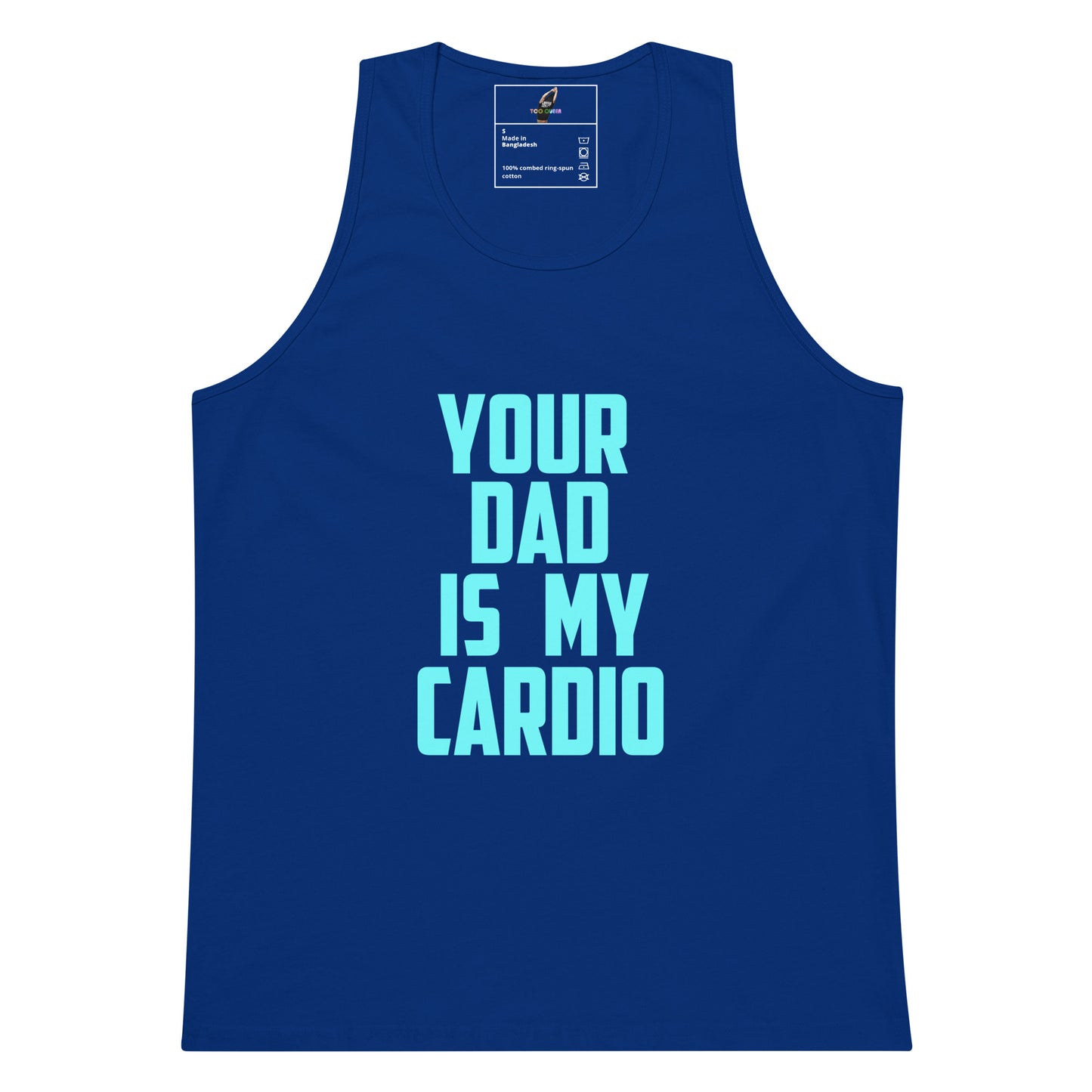 A royal blue sleeveless tank top with the phrase 'YOUR DAD IS MY CARDIO' printed in a light blue, blocky font on the front, displayed against a solid white background.