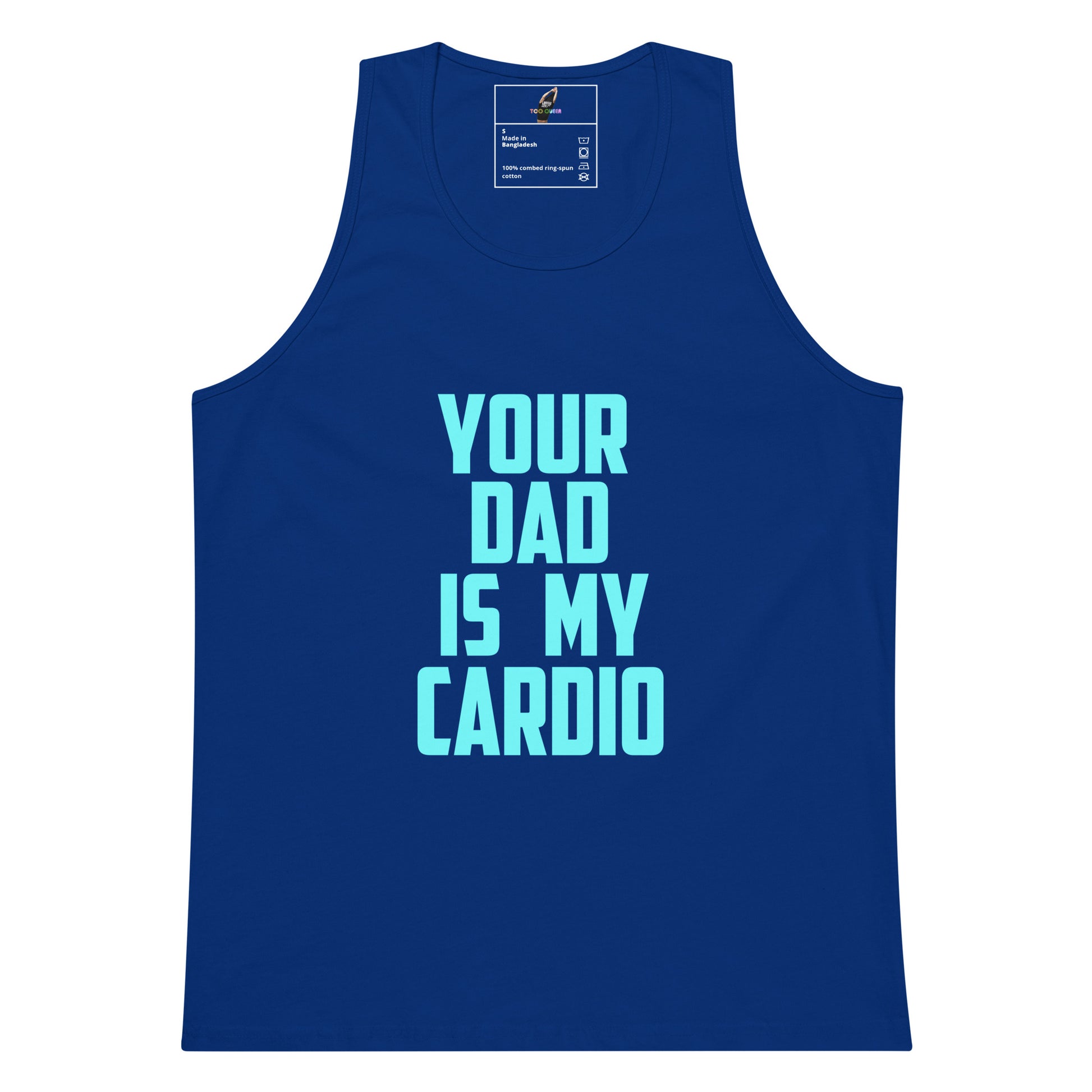 A royal blue sleeveless tank top with the phrase 'YOUR DAD IS MY CARDIO' printed in a light blue, blocky font on the front, displayed against a solid white background.