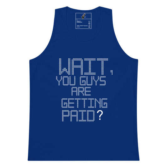 A royal blue sleeveless tank top with white rhinestone-style text on the front that reads, 'WAIT, YOU GUYS ARE GETTING PAID?'. The tank top is shown flat against a plain white background, with a brand label visible inside the collar.