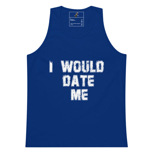 A royal blue sleeveless tank top with the phrase 'I WOULD DATE ME' printed in distressed white block letters across the chest, shown on a plain white background.