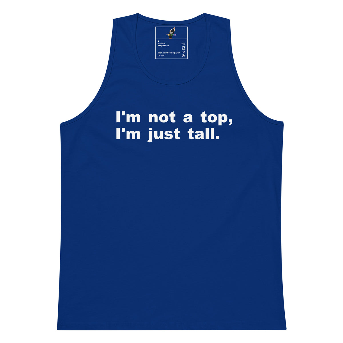 A royal blue sleeveless tank top with the phrase 'I'm not a top, I'm just tall.' printed in white across the chest, displayed on a solid white background.