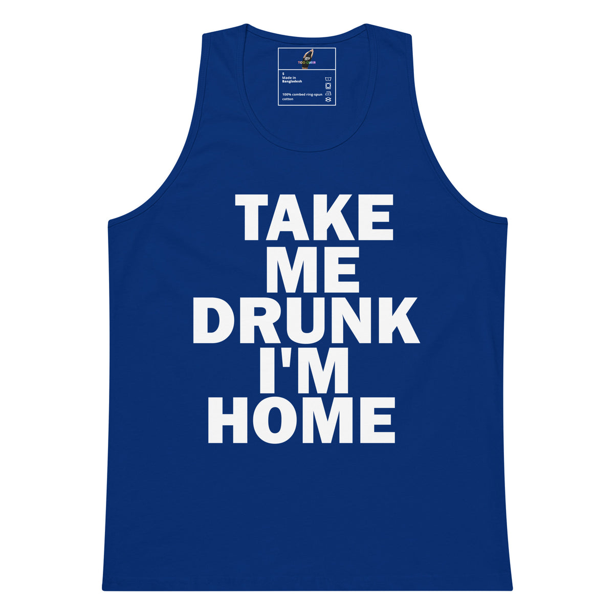 A royal blue sleeveless tank top with bold white text reading 'TAKE ME DRUNK I'M HOME' on the front, shown against a plain white background.