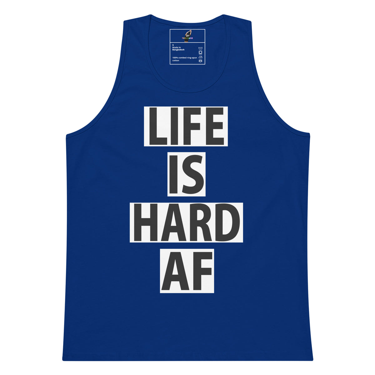 A royal blue sleeveless tank top with the phrase 'LIFE IS HARD AF' printed vertically in bold black letters inside white rectangular blocks on the front, shown on a plain white background.