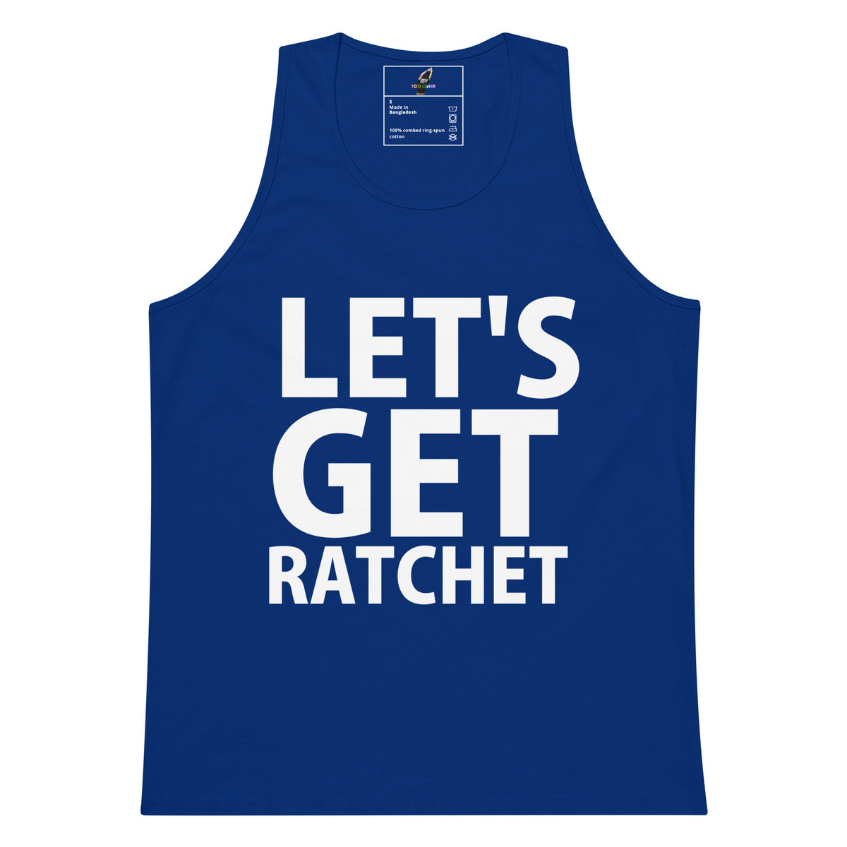 A royal blue sleeveless tank top with the phrase 'LET'S GET RATCHET' printed in bold white capital letters across the front, shown on a plain white background.