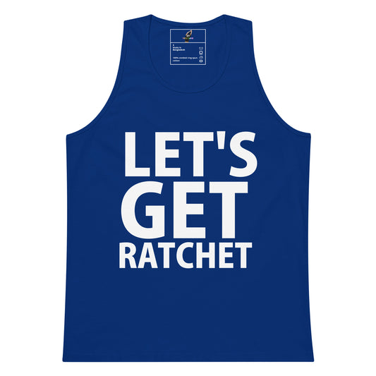 A royal blue sleeveless tank top with the phrase 'LET'S GET RATCHET' printed in bold white capital letters across the front, shown on a plain white background.