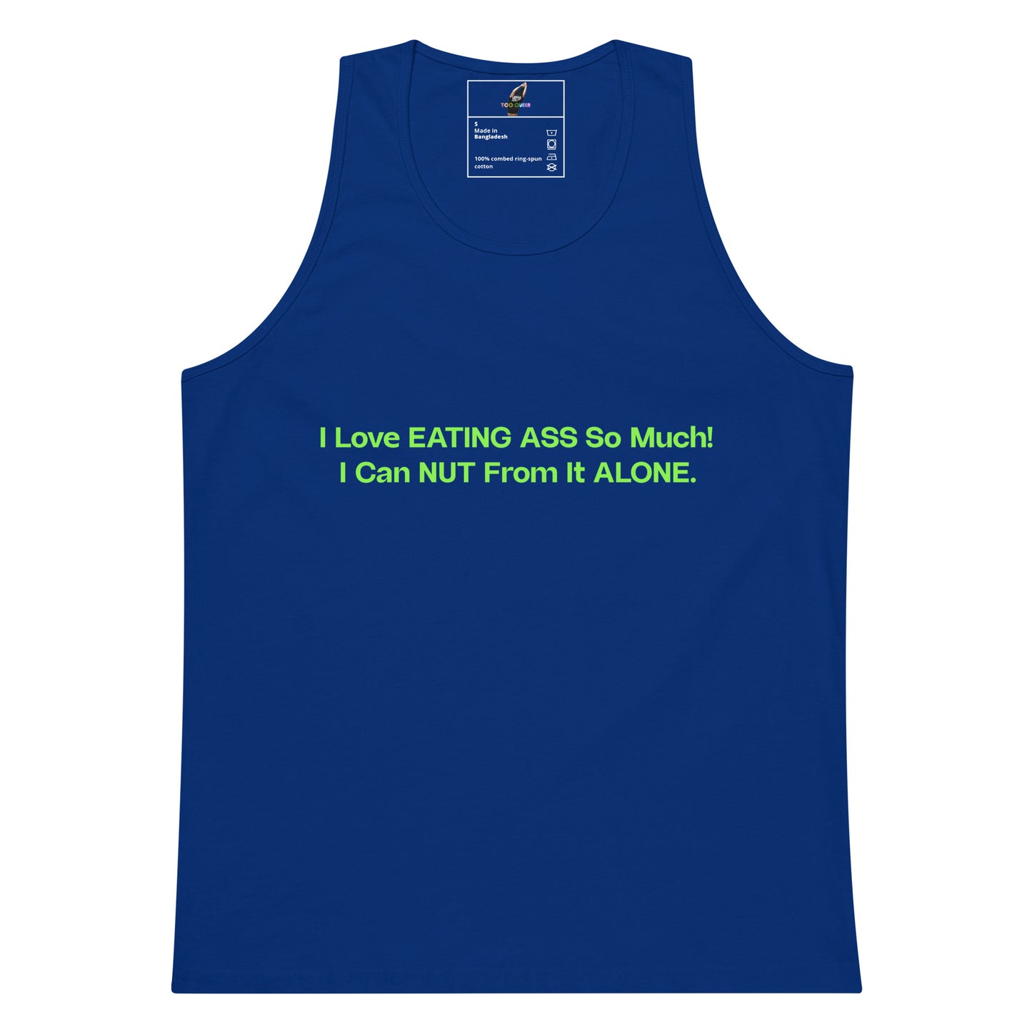 A royal blue tank top with bright green text on the chest that reads 'I Love EATING ASS So Much! I Can NUT From It ALONE.' on a plain white background.
