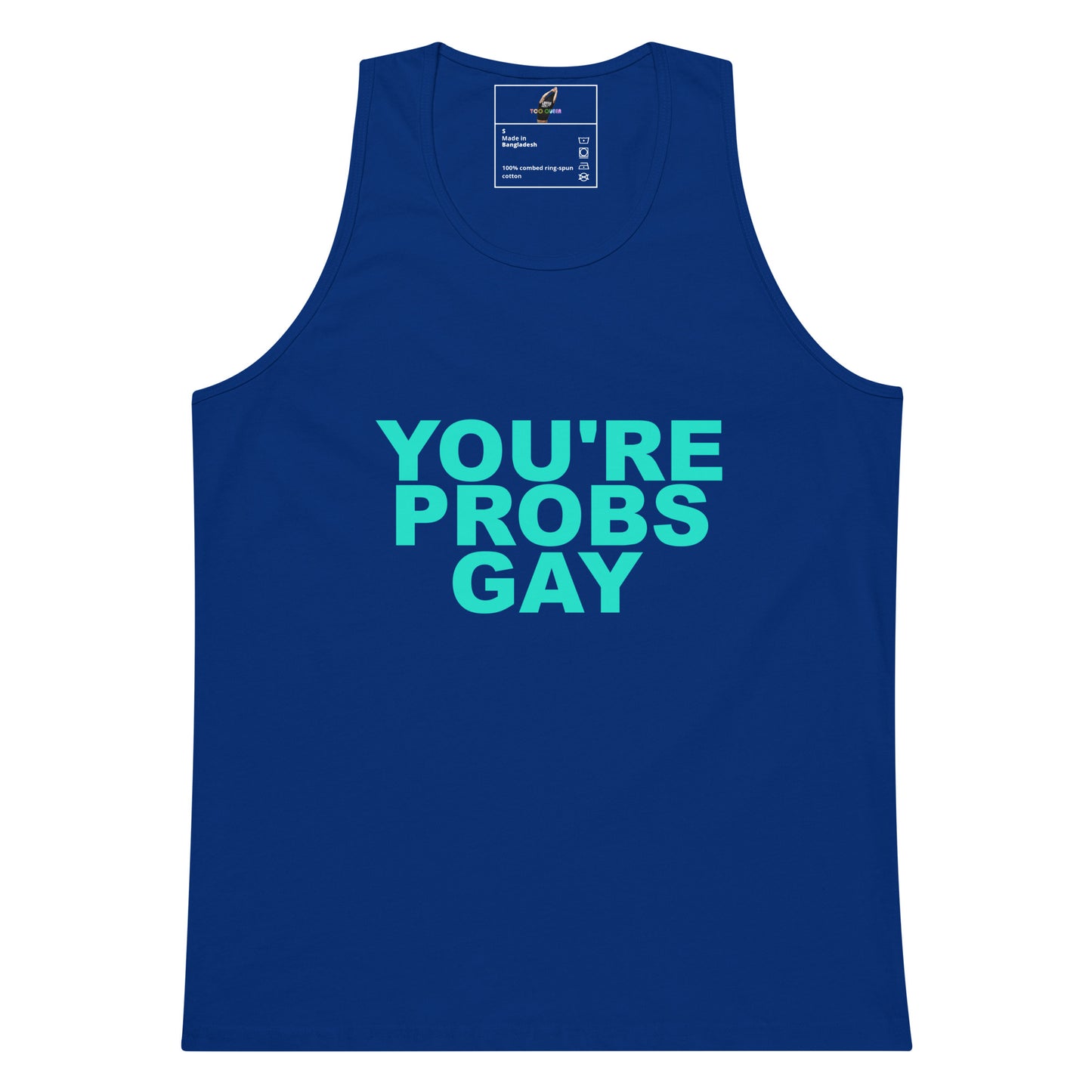 You're Probs Gay Tank Top