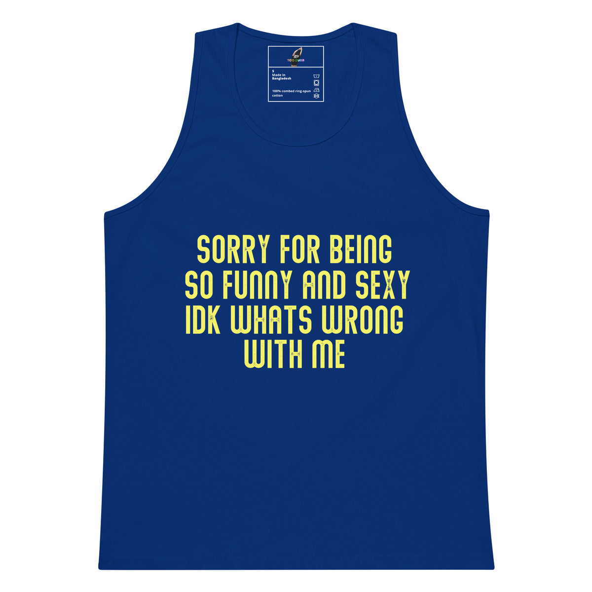 A royal blue tank top with bold yellow text on the front reading 'SORRY FOR BEING SO FUNNY AND SEXY IDK WHATS WRONG WITH ME'. The tank top is shown flat against a plain white background, with a brand label visible inside the collar.