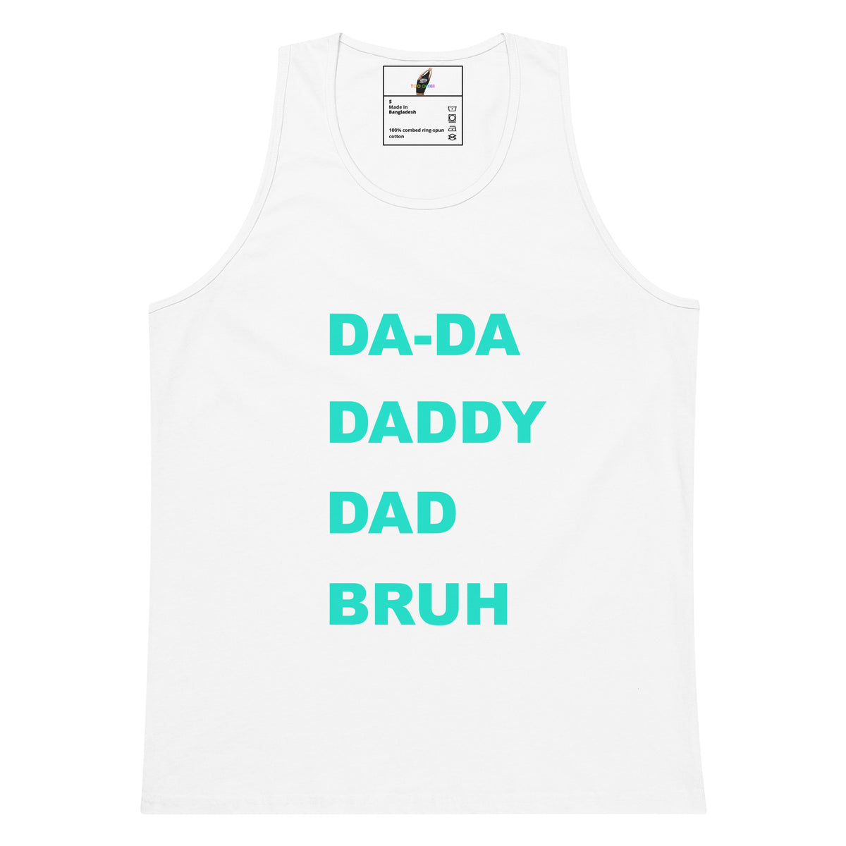 DA-DA, DAD, DADDY, BRUH Unisex Tank Top - White